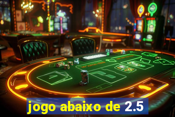 jogo abaixo de 2.5